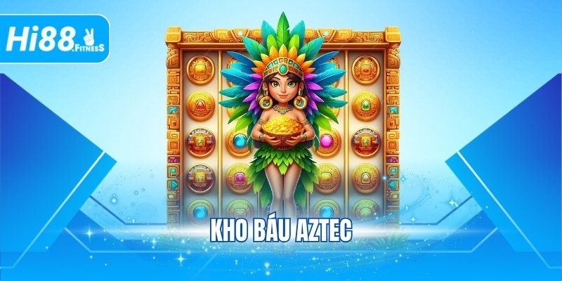 Kho Báu Aztec - Khám Phá Bí Ẩn Game Huyền Bí Cùng Hi88