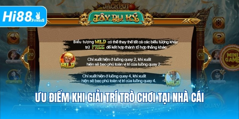 Ưu điểm khi giải trí trò chơi tại nhà cái